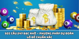Soi cầu 247 bạc nhớ – Phương Pháp Dự Đoán Lô Đề Chuẩn Xác
