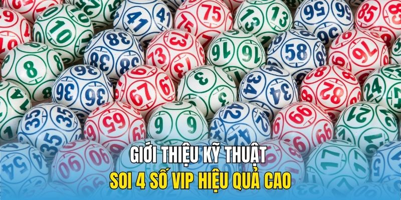 Giới thiệu kỹ thuật soi 4 số VIP hiệu quả cao