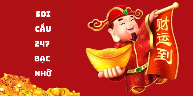 Soi cầu 247 bạc nhớ là phương pháp dự đoán được ưa chuộng